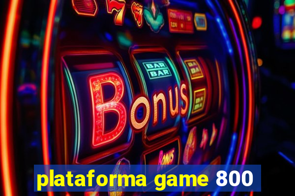 plataforma game 800